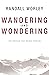 Wandering and Wondering: Th...