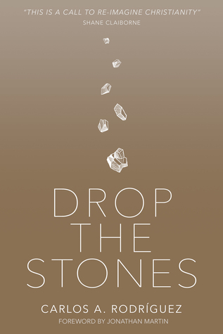 Drop the Stones: When Love Reaches the Unlovable (Paperback)