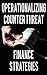 Operationalizing Counter Threat Finance Strategies