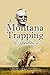 A Montana Trapping Expedition: Mountain Man William Hamilton's True Story of Life as a Trapper in 1848