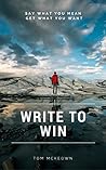 Write to Win: Say What You Mean, Get What You Want
