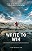 Write to Win: Say What You Mean, Get What You Want