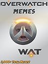 OVERWATCH: Best Overwatch Memes & Jokes 2017 - Junkrat Approved! Best Memes since The Omnic Crisis