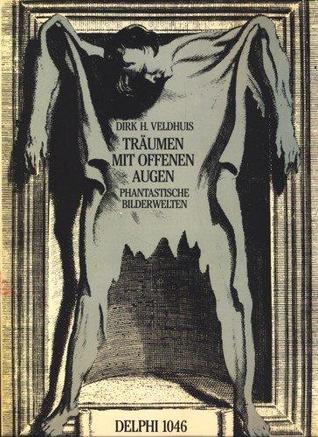Träumen mit offenen Augen. Phantastische Bilderwelten aus vergangenen Jahrhunderten, (Perfect Paperback)