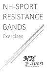 NH-Sport Resistance Bands Exercises: 40 illustrated exercises for workout with Resistance Bands NH-Sport Resistance Bands Exercises: 40 illustrated exercises for workout with Resistance Bands