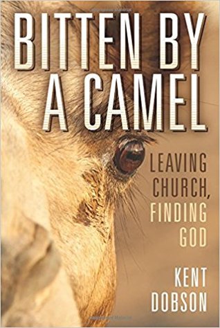 Bitten By a Camel: Leaving Church, Finding God