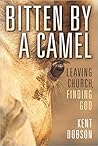 Bitten By a Camel: Leaving Church, Finding God