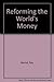 Reforming the World's Money