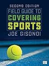 Field Guide to Covering Sports Field Guide to Covering Sports