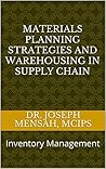 Materials Planning Strategies and Warehousing in supply chain: Inventory Management