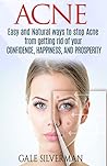 Acne: Easy and Natural ways to stop Acne from getting rid of your Confidence, happiness, and prosperity (Health, Stress, Confidence, Happiness, Easy, Prosperity, Peace)