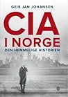 CIA i Norge: den hemmelige historien CIA i Norge: den hemmelige historien