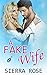 A Fake Wife (Bad Boy Romanc...