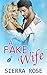 A Fake Wife (Bad Boy Romance Series Book 2)