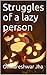 Struggles of a lazy person