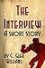 The Interview: A Short Story