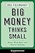 Big Money Thinks Small: Biases, Blind Spots, and Smarter Investing (Columbia Business School Publishing)