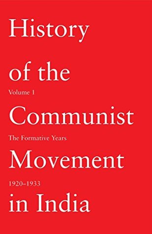 History of the Communist Movement in India: Volume 1: The Formative Years 1920-1933 (Kindle Edition)