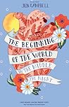 The Beginning of the World in the Middle of the Night by Jen Campbell The Beginning of the World in the Middle of the Night by Jen Campbell