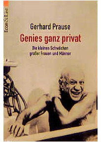 Genies ganz privat. Die kleinen Schwächen großer Frauen und Männer.