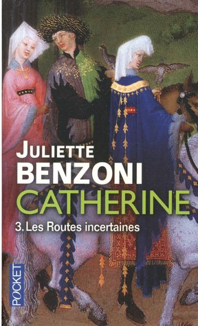 Les Routes incertaines (Catherine #4-5)
