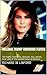 MELANIA TRUMP Honoring FLOTUS: The highly intelligent, pleasant, nice, decent, First Lady of The United States of America