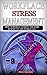 Workplace Stress Managemment: How to reduce anxiety and avoid burnout in the workplace. (Stress Management Book 1)