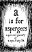 a is for aspergers by Partly Robot