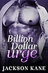 Billion Dollar Urge by Jackson Kane