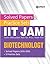Solved Papers & Practice Sets IIT JAM (Joint Admission Test for M. Sc. From IITs) - Biotechnology