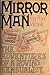 Mirror Man: The Adventures of a Roving Sensualist