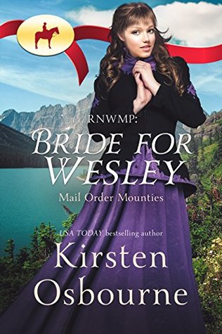RNWMP: Bride for Wesley (Mail Order Mounties, #5)