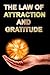 THE LAW OF ATTRACTION AND GRATITUDE