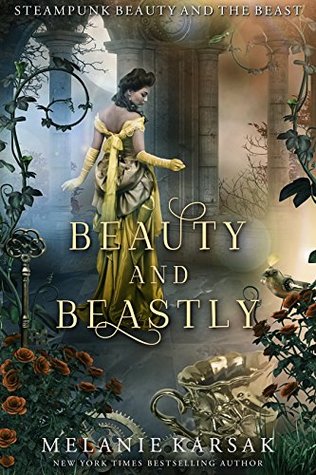 Beauty and Beastly: Steampunk Beauty and the Beast (Steampunk Fairy Tales #3)
