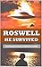 Roswell: He Survived