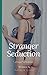 Stranger Seduction: A Fantasy Turned Faux Pas