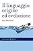 Il linguaggio: origine ed evoluzione (Le bussole) (Italian Edition)