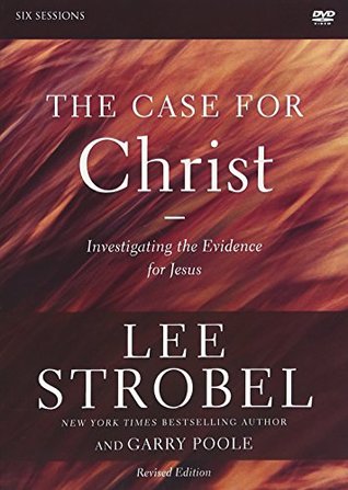 The Case for Christ Revised Edition Video Study: Investigating the Evidence for Jesus