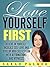 Love Yourself First: Believe in Yourself, Increase Self Love and Develop High Self Esteem with Affirmations and Hypnosis