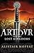 Arthur and the Lost Kingdoms by Alistair Moffat Arthur and the Lost Kingdoms by Alistair Moffat