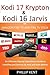 Installing Kodi 17.3 Krypton and Kodi 16 Jarvis on Amazon Fire TV and Amazon Fire TV Stick: An Ultimate Step by Step Picture Guide to Installing and Setting Up Kodi and Kodi Addons