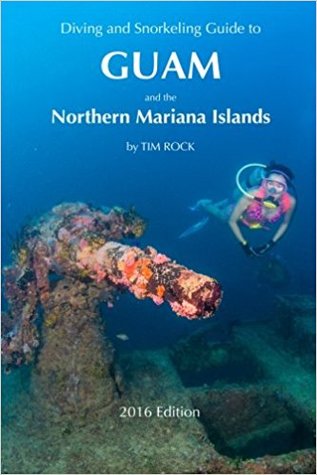 Diving & Snorkeling Guide to Guam and the Northern Mariana Islands 2016 (Diving & Snorkeling Guides)