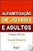 Alfabetização de Jovens e Adultos - Teoria e Prática