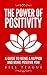 The Power of Positivity by Bill Teague