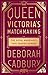 Queen Victoria's Matchmaking: The Royal Marriages that Shaped Europe