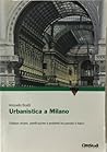 Urbanistica a Milano: Sviluppo urbano, pianificazione e ambiente tra passato e futuro