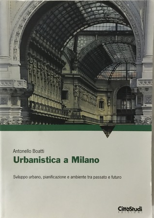 Urbanistica a Milano: Sviluppo urbano, pianificazione e ambiente tra passato e futuro (Paperback)