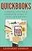 QuickBooks: A Simple, Concise & Complete Guide to Using QuickBooks (Accounting Software Made Easy)