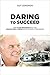 Daring to Succeed by Guy Gendron