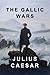 The Gallic Wars by Gaius Julius Caesar